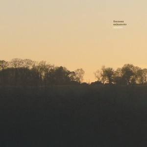 Fennesz & Ryuichi Sakamoto - Cendre