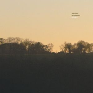 Fennesz & Ryuichi Sakamoto - Cendre