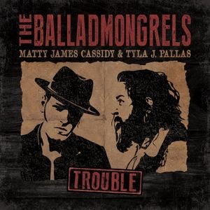 The Balladmongrels - Trouble
