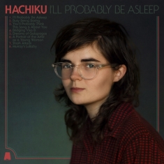 Hachiku - I'll Probably Be Asleep