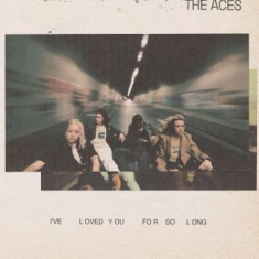 Aces The - I've Loved You For So Long