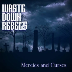 Waste Down Rebels - Mercies And Curses
