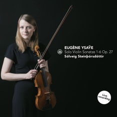 Steinborsdottir Solveig - Solo Violin Sonatas 1-6 Op. 27