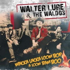 Walter Lure & The Waldos - Wacka Lacka Boom Bop A Loom Bam Boo
