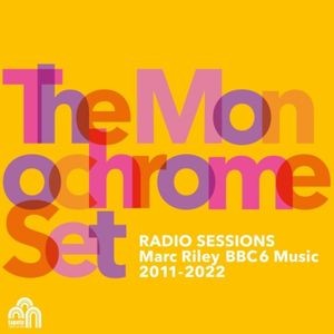 The Monochrome Set - Radio Sessions (Marc Riley Bbc 6 Mu