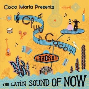 Various Artists - Coco María Presents Club Coco ¡Ahor