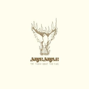 Jaye Jayle - The Thing About The Fire