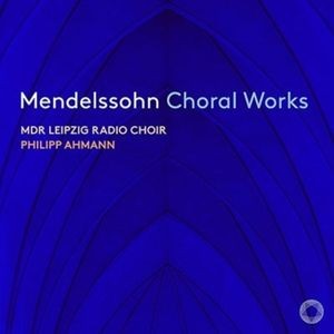 Mendelssohn Felix - Choral Works