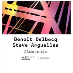 Arguelles Steve Delbecq Benoit - Arguelles & Delbecq: Atmosonix