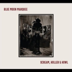 Blue Moon Marquee - Scream, Holler & Howl