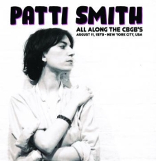 Smith Patti - All Along The Cbgb's:  August 11, 1