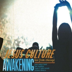 Jesus Culture - Awakening Live From Chicago