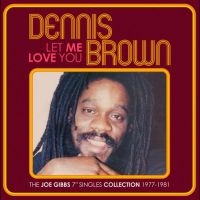 Brown Dennis - Let Me Love You - The Joe Gibbs 7