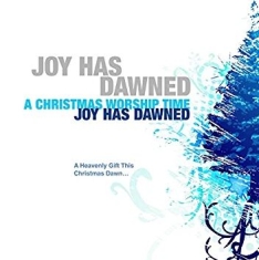 Various Artists - Joy Has Dawned - A Christmas Worshi