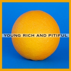 Young Rich And Pitiful - Young Rich And Pitiful