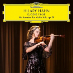 Hilary Hahn - Eugène Ysaye: Six Sonatas For Violin Solo, Op. 27 (Vinyl)