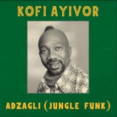 Ayivor Kofi - Adzagli (Jungle Funk)