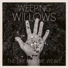 Weeping Willows - Dreams We Weave
