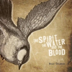 Delmore Ryan - The Spirit, The Water And The Blood