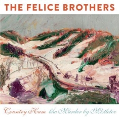 Felice Brothers The - Country Ham