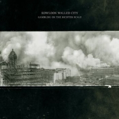 Kowloon Walled City - Gambling On The Richter Scale