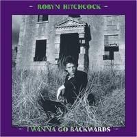 Hitchcock Robyn - I Wanna Go Backwards Box Set