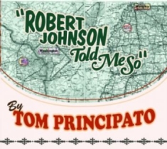 Principato Tom - Robert Johnson Told Me So