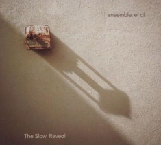 Ensemble Et Al. - The Slow Reveal
