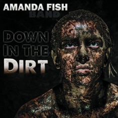 Amanda Fish Band - Down In The Dirt
