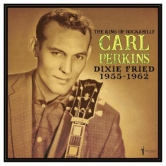 Perkins Carl - Dixie Fried 1955-62