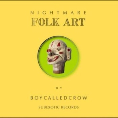 Boycalledcrow - Nightmare Folk Art