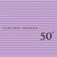 Electric Masada - 50Th Birthday Celebration - Volume