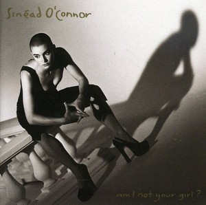 O'connor Sinead - Am I not your girl?