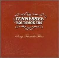 Tennessee Boltsmokers The - Songs From The Floor