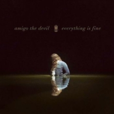 Amigo The Devil - Everything Is Fine