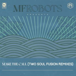 MF Robots - Make The Call - Two Soul Fusion Rem