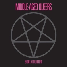Middle-Aged Queers - Shout At The Hetero