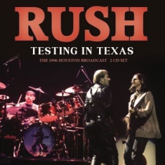 Rush - Testing In Texas (2 Cd)