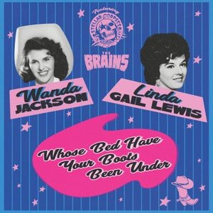 Wanda Jackson - Whose Bed Have Your Boots Been Unde