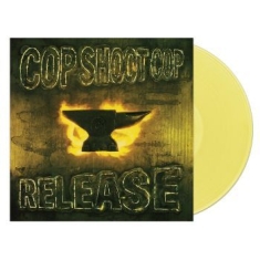 Cop Shoot Cop - Release (Yellow Vinyl)