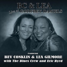 Conklin Bev & Lea Gilmore & The Bl - Bc & Lea Live At Godfrey Daniels