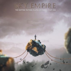 Sky Empire - Shifting Tectonic Plates Of Power T