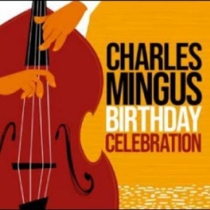Mingus Charles - Birthday Celebration