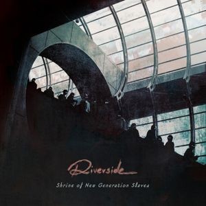 Riverside - Shrine Of New Generation Slaves (Re-Issue 2023)