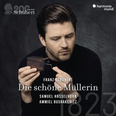 Hasselhorn Samuel / Ammiel Bushakevitz - Schubert: Die Schöne Müllerin (Schubert 