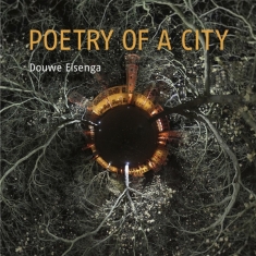 Douwe Eisenga - Poetry Of A City
