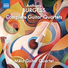 Burgess Anthony - Complete Guitar Quartets