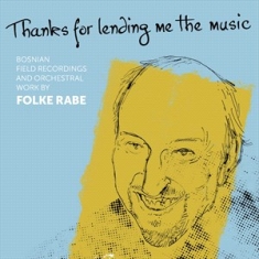 Rabe Folke - Thanks For Lending Me The Music