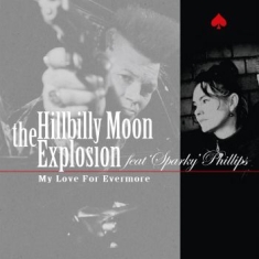 Hillbilly Moon Explosion - My Love For Evermore' Feat. Sparky'