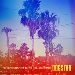 Dogstar - SOMEWHERE BETWEEN THE POWER LI